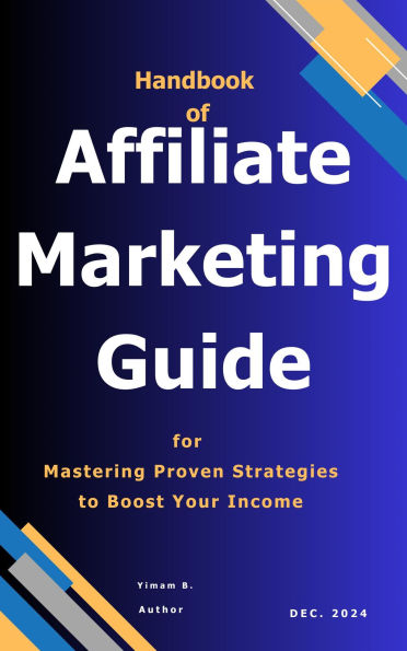Affiliate Marketing Know-How: "Proven Strategies to Maximize Your Earnings" HandBook
