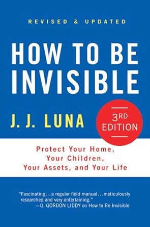 How to Be Invisible: "Protect Your Home, Your Children, Your Assets, and Your Life" eBook