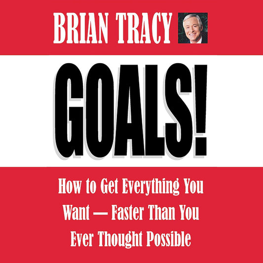 Goals!: "How to Get Everything You Want – Faster Than You Ever Thought Possible" eBook