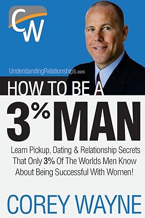 How To Be A 3% Man: "Winning The Heart Of The Woman Of Your Dreams" HandBook